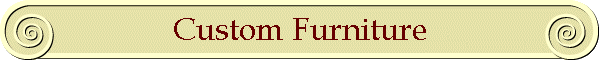 Custom Furniture