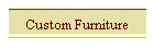 Custom Furniture