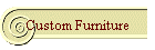 Custom Furniture